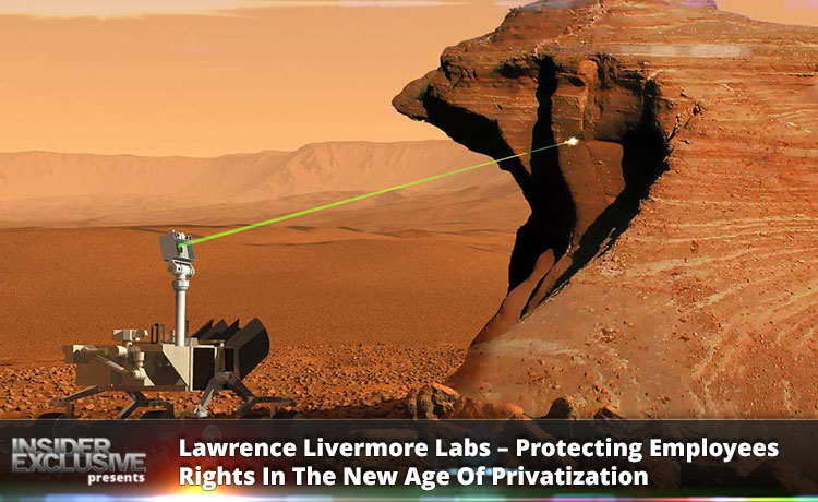 Lawrence Livermore Labs – Protecting Employees Rights In The New Age Of Privatization