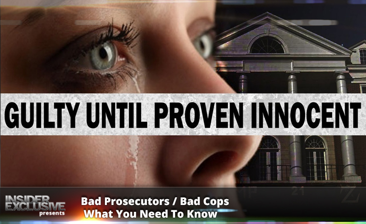 Bad Prosecutors / Bad Cops - What You Need To Know